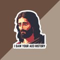 I saw your AO3 history jesus sticker, funny jesus sticker, disappointed jesus sticker, meme sticker, funny sticker, glossy sticker