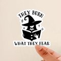 They Burn What They Fear, Feminist Sticker, Witch Sticker, Weatherproof, Journal Sticker, Water Bottle Sticker