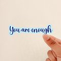 You are enough sticker, positivity Sticker, affirmation Sticker, Weatherproof, Journal Sticker, Water Bottle Sticker