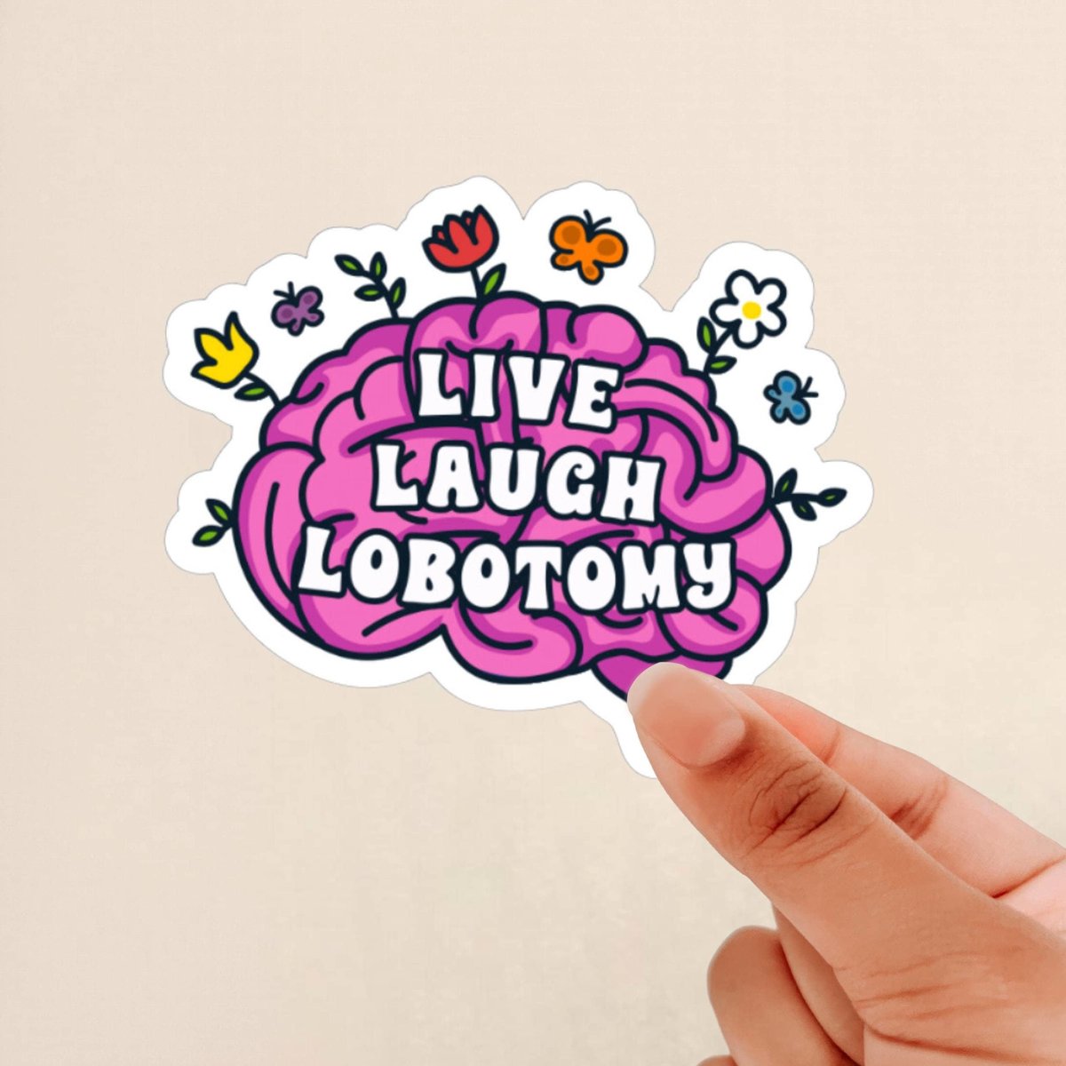 live laugh lobotomy sticker, brain sticker, funny meme sticker, gift for friend, dark humor
