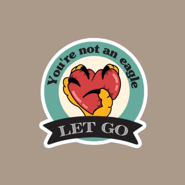 matte version, you're not an eagle sticker, let go sticker, the fix, dimesion20 sticker, matte sticker, UV, Water, and Scratch Resistant