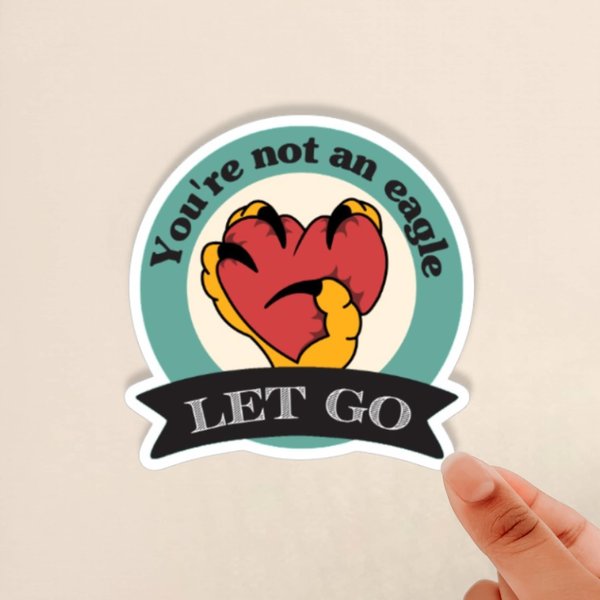 you're not an eagle sticker,  let go sticker, the fix, dnd sticker, dimension20, glossy sticker