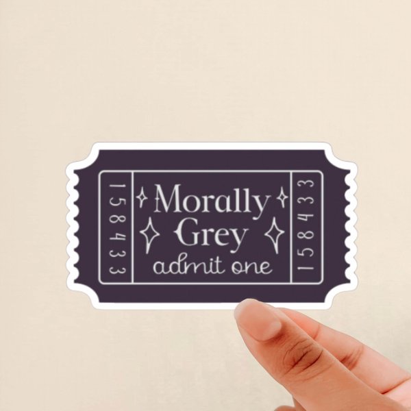 Morally Grey Sticker, Admit One Ticket Sticker, Bookish Gift, Bookworm Sticker, Gift for Booklover