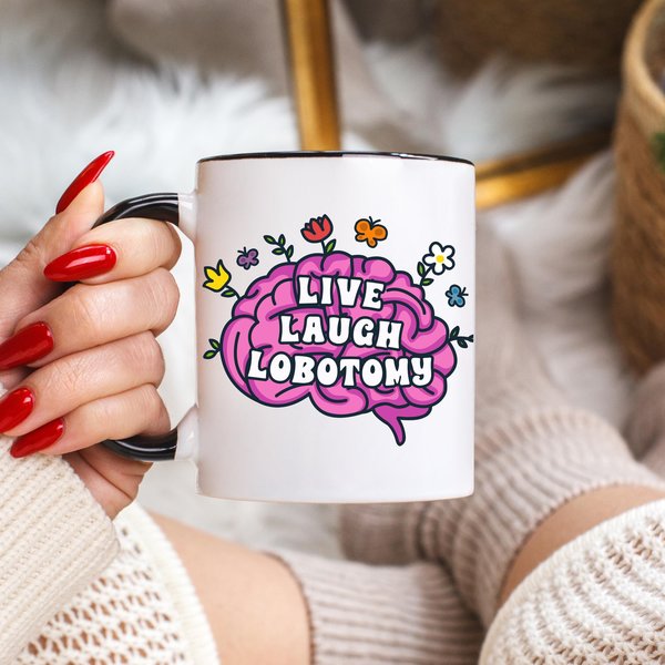 live laugh lobotomy mug, brain mug, escapism mug, funny mug, existential dread mug
