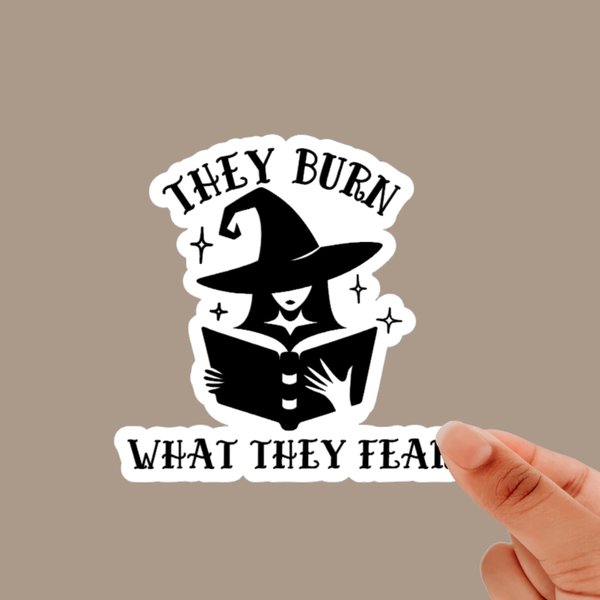 Matte They Burn What They Fear sticker, Feminist Sticker, Nerdy Sticker, UV, Water, and Scratch Resistant, Matte Sticker